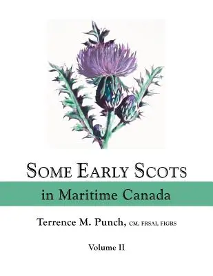 Einige frühe Schotten im maritimen Kanada. Band II - Some Early Scots in Maritime Canada. Volume II