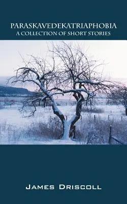 Paraskavedekatriaphobie: Eine Sammlung von Kurzgeschichten - Paraskavedekatriaphobia: A Collection of Short Stories