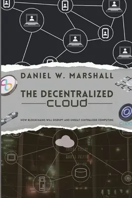 Die dezentralisierte Cloud: Wie Blockchains das zentralisierte Computing stören und ablösen werden - The Decentralized Cloud: How Blockchains Will Disrupt and Unseat Centralized Computing