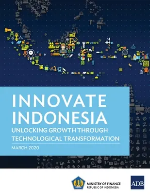 Innovate Indonesia: Freisetzung von Wachstum durch technologischen Wandel - Innovate Indonesia: Unlocking Growth through Technological Transformation