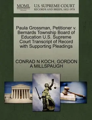 Paula Grossman, Antragstellerin gegen Bernards Township Board of Education U.S. Supreme Court Transcript of Record with Supporting Pleadings - Paula Grossman, Petitioner V. Bernards Township Board of Education U.S. Supreme Court Transcript of Record with Supporting Pleadings