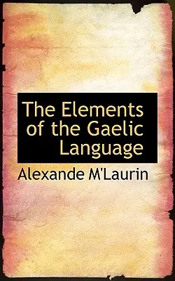 Die Elemente der gälischen Sprache - The Elements of the Gaelic Language