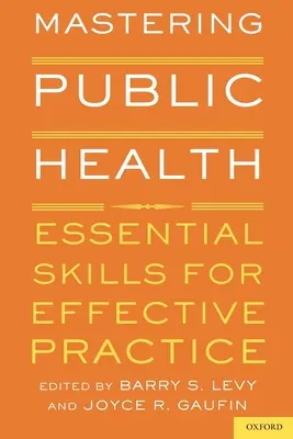 Öffentliche Gesundheit meistern: Grundlegende Fähigkeiten für eine wirksame Praxis - Mastering Public Health: Essential Skills for Effective Practice
