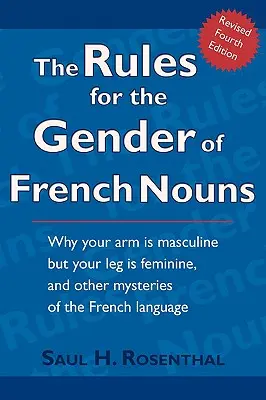 Die Regeln für das Geschlecht der französischen Substantive: Überarbeitete vierte Auflage - The Rules for the Gender of French Nouns: Revised Fourth Edition