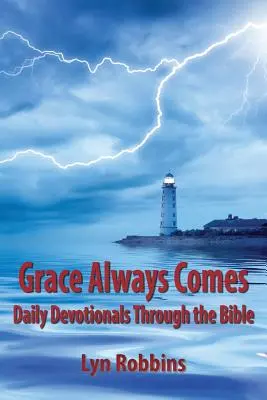 Gnade kommt immer: Tägliche Andachten durch die Bibel - Grace Always Comes: Daily Devotionals Through the Bible