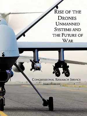 Der Aufstieg der Drohnen: Unbemannte Systeme und die Zukunft des Krieges - Rise of the Drones: Unmanned Systems and the Future of War