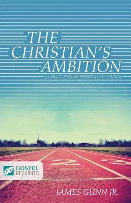 Der Ehrgeiz des Christen: Eine Sammlung von geistlichen Lehren - The Christian's Ambition: A Collection of Spiritual Teachings