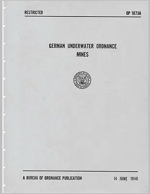 Deutsche Unterwasserwaffenminen (Technische Studien der Kriegsmarine) - German Underwater Ordnance Mines (Kriegsmarine Technical Studies)