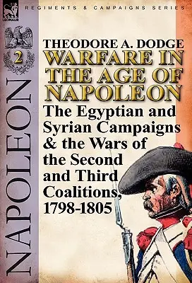 Kriegsführung im Zeitalter Napoleons - Band 2: Die ägyptischen und syrischen Feldzüge und die Kriege der zweiten und dritten Koalition, 1798-1805 - Warfare in the Age of Napoleon-Volume 2: The Egyptian and Syrian Campaigns & the Wars of the Second and Third Coalitions, 1798-1805