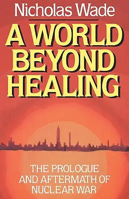Eine Welt jenseits der Heilung: Der Prolog und die Nachwirkungen eines Atomkriegs - A World Beyond Healing: The Prologue and Aftermath of Nuclear War