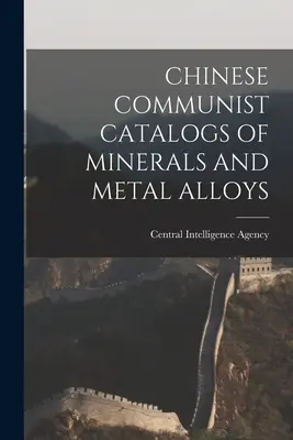 Kataloge der chinesischen Kommunisten über Mineralien und Metalllegierungen - Chinese Communist Catalogs of Minerals and Metal Alloys