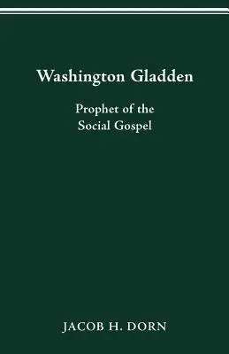 Washington Gladden: Prophet des sozialen Evangeliums - Washington Gladden: Prophet of the Social Gospel