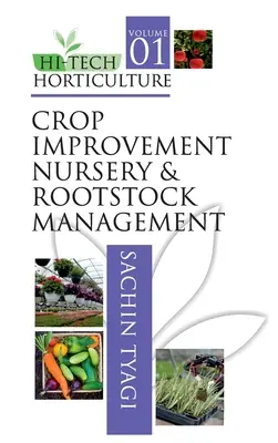 Hi-Tech-Gartenbau: Band 1: Pflanzenverbesserung, Baumschul- und Unterlagsmanagement - Hi-Tech Horticulture: Volume 1: Crop Improvement Nursery and Rootstock Management