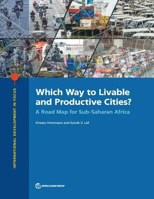 Welcher Weg führt zu lebenswerten und produktiven Städten? Ein Fahrplan für die afrikanischen Länder südlich der Sahara - Which Way to Livable and Productive Cities?: A Road Map for Sub-Saharan Africa