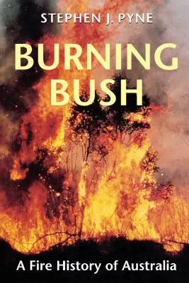 Brennender Busch: Eine Geschichte des Feuers in Australien - Burning Bush: A Fire History of Australia