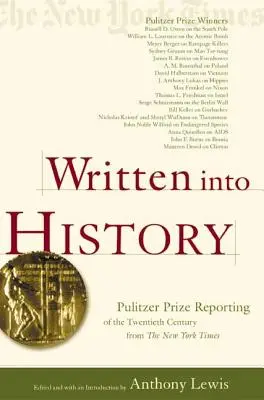 In die Geschichte geschrieben: Pulitzer-Preis-Berichterstattung des zwanzigsten Jahrhunderts von der New York Times - Written Into History: Pulitzer Prize Reporting of the Twentieth Century from the New York Times