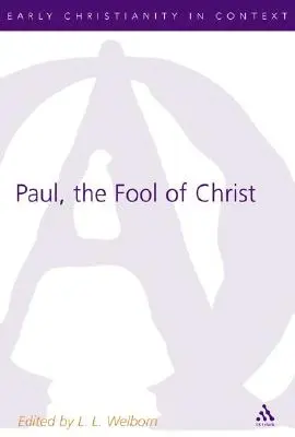 Paulus, der Narr von Christus: Eine Studie zu 1. Korinther 1-4 in der komisch-philosophischen Tradition - Paul, the Fool of Christ: A Study of 1 Corinthians 1-4 in the Comic-Philosophic Tradition
