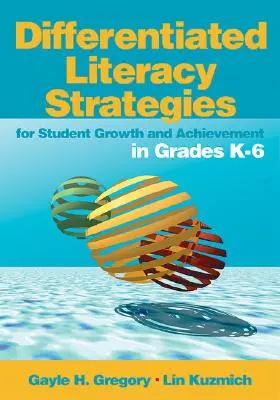 Differenzierte Lesestrategien für die Entwicklung und den Erfolg von Schülern in den Klassenstufen K-6 - Differentiated Literacy Strategies for Student Growth and Achievement in Grades K-6
