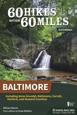 60 Wanderungen innerhalb von 60 Meilen: Baltimore: Einschließlich der Bezirke Anne Arundel, Baltimore, Carroll, Harford und Howard - 60 Hikes Within 60 Miles: Baltimore: Including Anne Arundel, Baltimore, Carroll, Harford, and Howard Counties