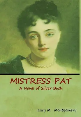 Herrin Pat: Ein Roman von Silver Bush - Mistress Pat: A Novel of Silver Bush