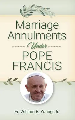 Annullierungen von Ehen unter Papst Franziskus - Marriage Annulments Under Pope Francis