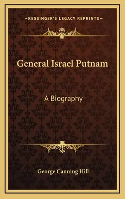 General Israel Putnam: Eine Biographie - General Israel Putnam: A Biography
