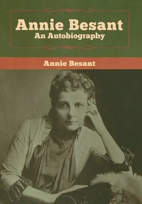 Annie Besant: Eine Autobiographie - Annie Besant: An Autobiography