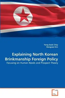 Die Erklärung der nordkoreanischen Brinkmanship-Außenpolitik - Explaining North Korean Brinkmanship Foreign Policy