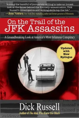 Auf der Spur der JFK-Attentäter: Ein bahnbrechender Blick auf Amerikas berühmteste Verschwörung - On the Trail of the JFK Assassins: A Groundbreaking Look at America's Most Infamous Conspiracy