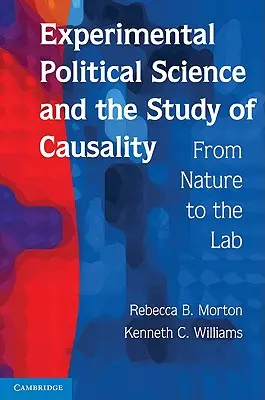 Experimentelle Politikwissenschaft und das Studium der Kausalität: Von der Natur zum Labor - Experimental Political Science and the Study of Causality: From Nature to the Lab