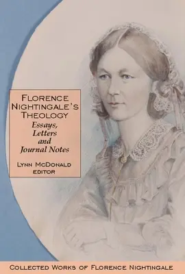 Florence Nightingales Theologie: Aufsätze, Briefe und Tagebuchnotizen: Gesammelte Werke von Florence Nightingale, Band 3 - Florence Nightingale's Theology: Essays, Letters and Journal Notes: Collected Works of Florence Nightingale, Volume 3