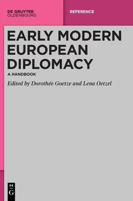 Europäische Diplomatie der frühen Neuzeit: Ein Handbuch - Early Modern European Diplomacy: A Handbook