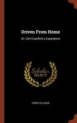 Von zu Hause vertrieben: Oder: Carl Crawfords Erfahrung - Driven From Home: Or, Carl Crawford s Experience