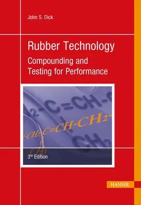 Kautschuktechnologie 3e: Compounding und Leistungsprüfung - Rubber Technology 3e: Compounding and Testing for Performance