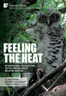 Die Hitze spüren: Internationale Perspektiven zur Verhütung der Entzündung von Waldbränden - Feeling the heat: International perspectives on the prevention of wildfire ignition