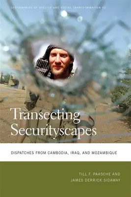 Transecting Securityscapes: Reportagen aus Kambodscha, Irak und Mosambik - Transecting Securityscapes: Dispatches from Cambodia, Iraq, and Mozambique