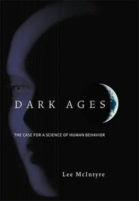 Dunkle Zeitalter: Ein Plädoyer für eine Wissenschaft vom menschlichen Verhalten - Dark Ages: The Case for a Science of Human Behavior