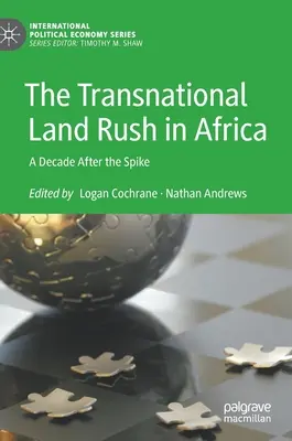 Der transnationale Landrausch in Afrika: Ein Jahrzehnt nach der Krise - The Transnational Land Rush in Africa: A Decade After the Spike