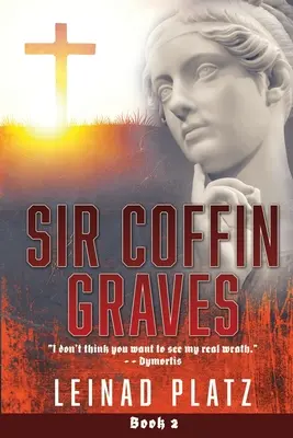 Sir Coffin Graves: Ich glaube nicht, dass ihr meinen wahren Zorn sehen wollt.“ - Dymortis“ - Sir Coffin Graves: I don't think you want to see my real wrath.