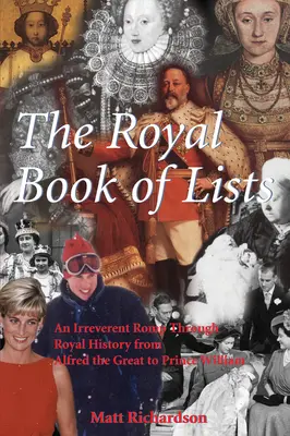 Das königliche Buch der Listen: Ein respektloser Streifzug durch die Geschichte des britischen Königshauses - The Royal Book of Lists: An Irreverent Romp Through British Royal History