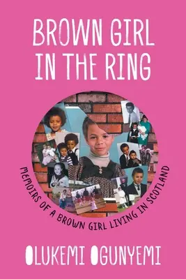 Das braune Mädchen im Ring: Memoiren eines braunen Mädchens in Schottland - Brown Girl in the Ring: Memoirs of a brown girl living in Scotland