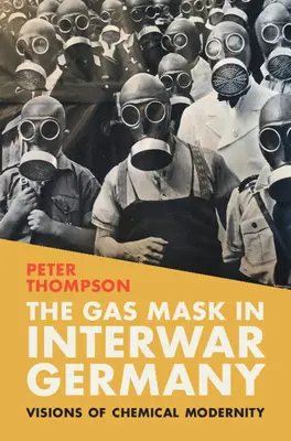 Die Gasmaske im Deutschland der Zwischenkriegszeit - The Gas Mask in Interwar Germany