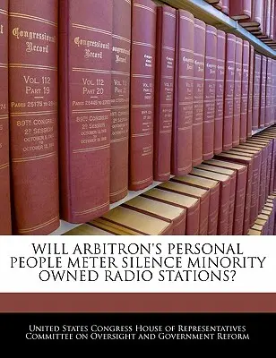 Wird Arbitrons Personal People Meter Radiosender im Besitz von Minderheiten zum Schweigen bringen? - Will Arbitron's Personal People Meter Silence Minority Owned Radio Stations?