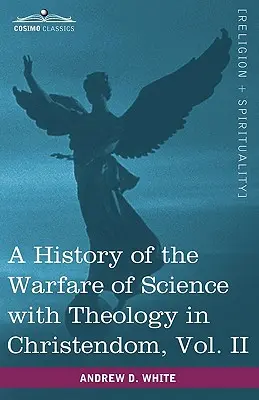 Geschichte der Auseinandersetzung der Wissenschaft mit der Theologie in der Christenheit, Bd. II (in zwei Bänden) - A History of the Warfare of Science with Theology in Christendom, Vol. II (in Two Volumes)