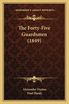 Die fünfundvierzig Gardisten (1849) - The Forty-Five Guardsmen (1849)