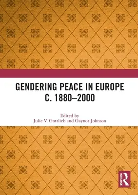 Geschlechterverhältnisse im Frieden in Europa um 1880-2000 - Gendering Peace in Europe c. 1880-2000