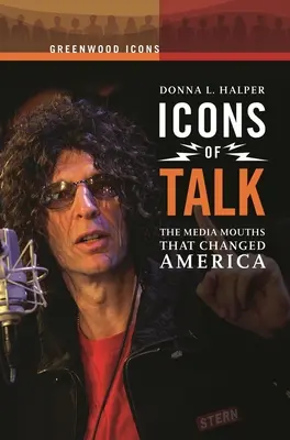 Ikonen des Gesprächs: Die Medienmäuler, die Amerika veränderten - Icons of Talk: The Media Mouths That Changed America