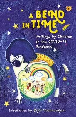 Ein Knick in der Zeit: Schriften von Kindern über die COVID-19-Pandemie - A Bend in Time: Writings by Children on the COVID-19 Pandemic