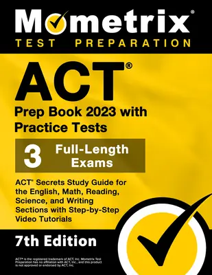 ACT Vorbereitungsbuch 2023 mit Übungstests - 3 Prüfungen in voller Länge, ACT Secrets Study Guide for the English, Math, Reading, Science, and Writing Sections wi - ACT Prep Book 2023 with Practice Tests - 3 Full-Length Exams, ACT Secrets Study Guide for the English, Math, Reading, Science, and Writing Sections wi