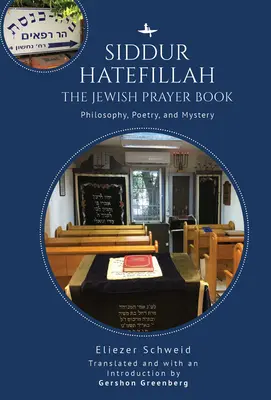 Siddur Hatefillah: Das jüdische Gebetbuch. Philosophie, Poesie und Mysterium - Siddur Hatefillah: The Jewish Prayer Book. Philosophy, Poetry, and Mystery